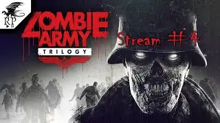 Zombie Army Trilogy [Стрим] #4