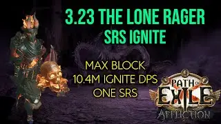 ❰Path of Exile 3.23 Affliction❱ SRS of Enormity | The Lone Rager | One SRS - 10.4 Million Ignite