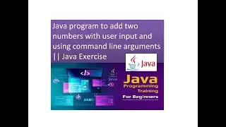 Java program to add two numbers with user input and using command line arguments  || Java Exercise