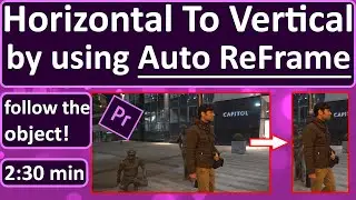 Convert Horizontal Video To Vertical by using Auto ReFrame Premiere Pro