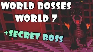 World Bosses in World 7 Plus Secret Boss in World Zero