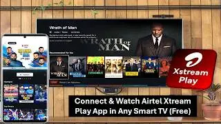 How to Connect & Watch Airtel Xstream Play App in Any Smart TV (Free)