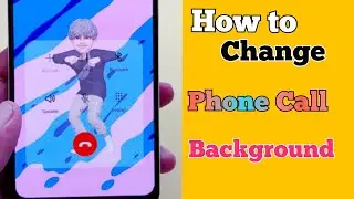 How to Change Phone Call Background of Android Phone