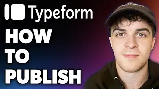 How to Publish Typeform (Full 2024 Guide)