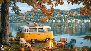 Tranquill Jazz In Lakeside For Camping | Smooth Jazz Music & Warm Campfire Sound By Lake To Relax...