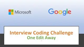 Coding Interview Question Asked in Google and Microsoft - One Edit Away