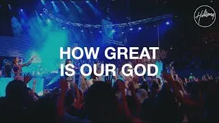 How Great Is Our God - Hillsong Worship