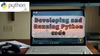 Developing and Running Python code | Using Text Editors and Cmd window