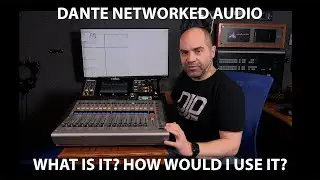 Dante Network Audio: What is it? And how can I use it?