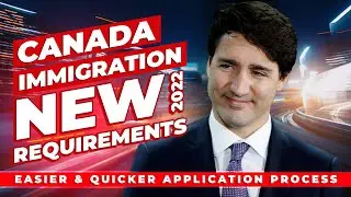 Canada Immigration New Requirements - Easier & Quicker Application Process | IRCC News 2022