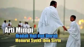 Arti Mimpi Ibadah Haji dan Umrah menurut Syekh Ibnu Sirin