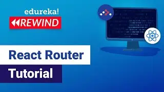 React Router Tutorial | React DOM Tutorial | ReactJS Redux Training | Edureka   Rewind