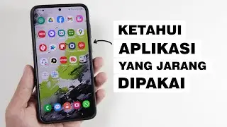 Cara Mengetahui Aplikasi Yang Jarang Digunakan Di HP Android