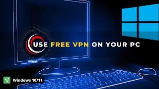 How to Use VPN on Windows 10/11 for Free | 2022