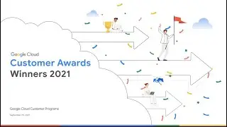 Meet the Google Cloud Customer Award Winners 2021