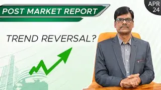 Trend Reversal? | Post Market Report 24-Apr-23