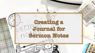 Creating a Journal for Sermon Notes