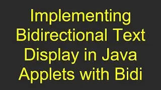 Implementing Bidirectional Text Display in Java Applets with Bidi