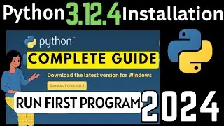 How to install Python 3.12.4 on Windows 10/11 [2024 Update]