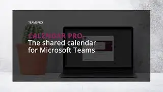 The Shared Calendar for Microsoft Teams. Organize, Schedule and Share. Stress free