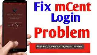 mCent login  problem solved | mcent unable process your request at this time