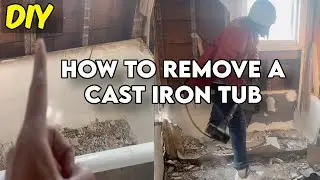 How To Remove A Cast Iron Tub Like A Pro | Easy DIY