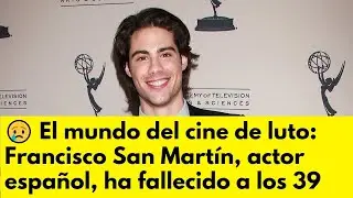 FALLECE a los 39 años el actor español Francisco San Martín