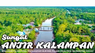 sungai anjir kalampan || desa anjir pulang pisau