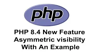 PHP 8.4 New Feature Asymmetric Visibility | PHP 8.4 New Features | PHP 8.4 | PHP Tutorial