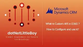 What is Custom API in Dynamics 365? How to configure and use ? Demo on Custom API