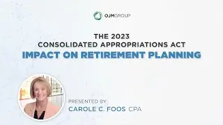 The 2023 Consolidated Appropriations Act & it's Impact on Retirement Planning