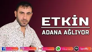 ETKİN - ADANA AĞLIYOR