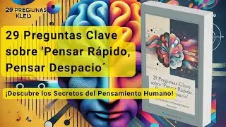 29 Preguntas Clave sobre  Pensar Rápido, Pensar Despacio