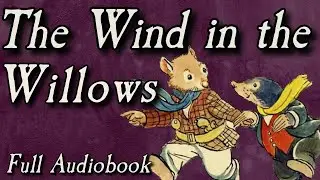 The Wind in The Willows - Full Audiobook