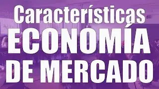 Características de la economía de mercado: cómo resuelve los problemas económicos básicos