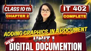 💻Class 10 IT: Chapter 2 Adding Graphics in Document🖼️Digital Documentation|Complete |Barkha Mam🎓#yt