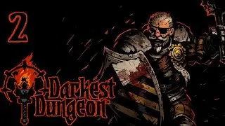 02 | Продолжаем походы! | Darkest Dangeon.