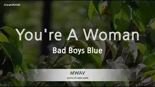 Bad Boys Blue-Youre A Woman (Karaoke Version)