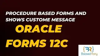 How to Insert Data from Oracle Forms Using a Procedure and integrate custom messages