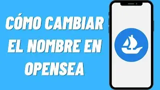 Cómo Cambiar el Nombre en Opensea