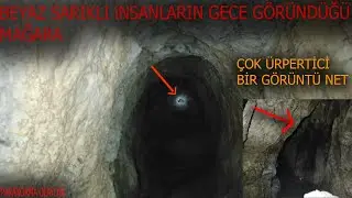 BEYAZ SARIKLI İNSANLARI BU ÜRPERTİCİ MAĞARADA GECE GÖRENLER OLMUŞ ÖYLE BİR ŞEY GÖRÜRDÜ Kİ-Paranormal