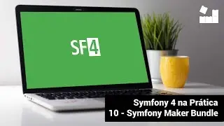 [Symfony 4 na Prática | Concluindo Módulo] - 10 Symfony Maker Bundle