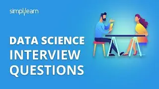 Data Science Interview Questions | Data Science Interview Questions Answers And Tips | Simplilearn