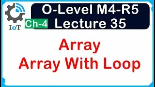 O-Level M4 R5 | Array, Access Array Element with Loop | Lecture 35 | UPCISS