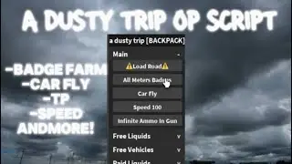 a dusty trip Script V3 / Get Badges / Inf Fuel / Teleports / Fly Car / Load Road / PASTEBIN