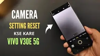 Vivo V30 5G Camera Settings Think Kaise Kare | Vivo V30e Camera Settings | Reset Camera Settings 📸