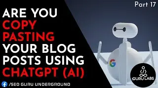 Don’t just copy & paste your blog posts using ChatGPT (AI)