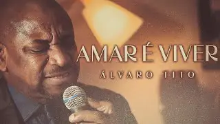 Amar é Viver - Álvaro Tito [VOZ E VIOLÃO]