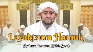 Habib Syech Bin Abdul Qadir Assegaf - Layaktsuru Hamuk