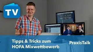PraxisTalk - Mixing - Tipps & Tricks zum HOFA Mixwettbewerb